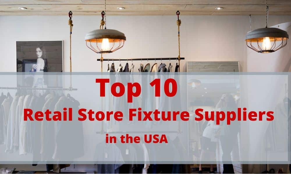 Top 10 Retail Store Fixtures Suppliers in the USA